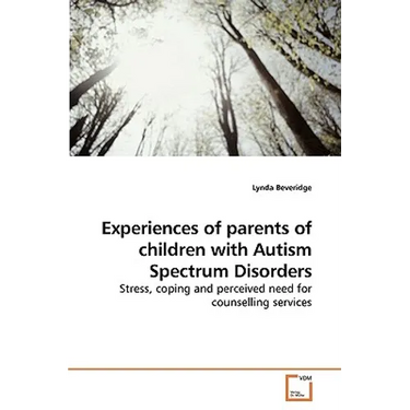 Experiences of parents of children with Autism Spectrum Disorders