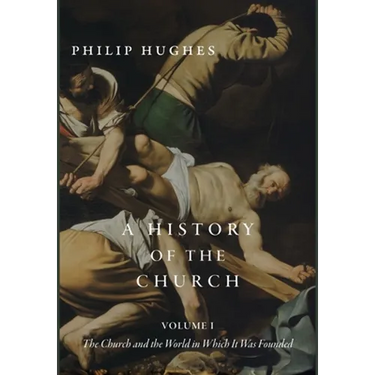 A History of the Church, Volume I: The Church and the World in Which It Was Founded