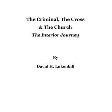 The Criminal, The Cross & The Church: The Interior Journey