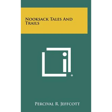 Nooksack Tales And Trails
