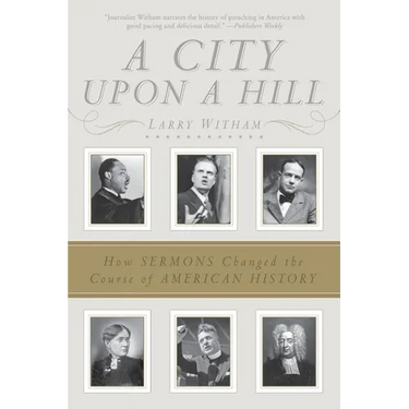 A City Upon a Hill: How Sermons Changed the Course of American History