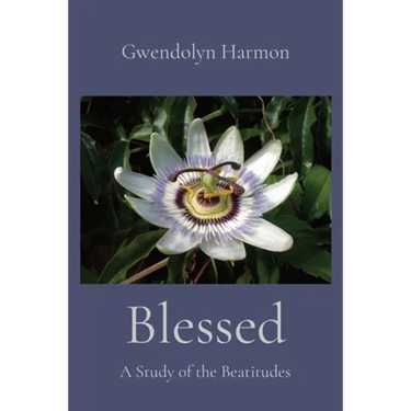 Blessed: A Study of the Beatitudes