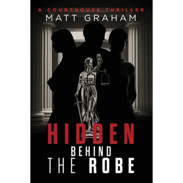 Hidden Behind the Robe: A Courthouse Thriller