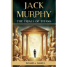 Jack Murphy: And The Trials of Titans