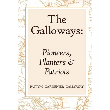 The Galloways: Pioneers, Planters and Patriots