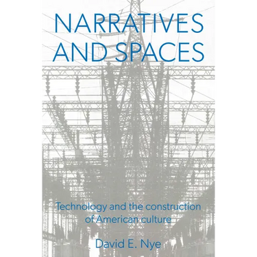 Narratives And Spaces: Technology and the Construction of American Culture