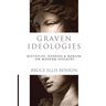 Graven Ideologies: Nietzsche, Derrida Marion on Modern Idolatry