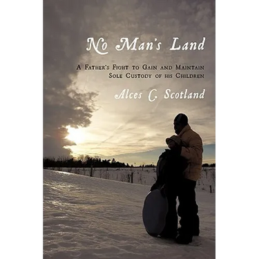 No Man's Land: A Father's Fight to Gain and Maintain Sole Custody of his Children