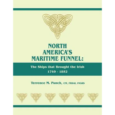 North America's Maritime Funnel: The Ships That Brought the Irish, 1749-1852