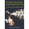 Yhwh: The Name that Breathes Life: The Secret of God's Name Revealed in Breath