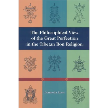 The Philosophical View of the Great Perfection in the Tibetan Bon Religion