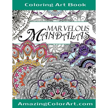 Marvelous Mandalas Coloring Art Book: Coloring Book for Adults Featuring Beautiful Mandala Designs and Illustrations (Amazing Color Art)
