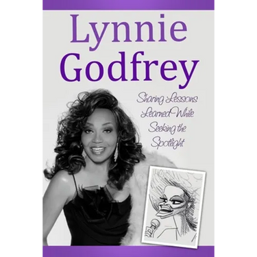 Lynnie Godfrey: Sharing Lessons Learned While Seeking the Spotlight