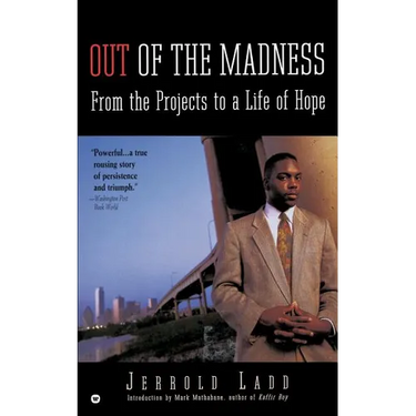 Out of the Madness: From the Projects to a Life of Hope