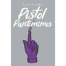 Pistol Pantomimes