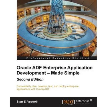 Oracle Adf Enterprise Application Development - Made Simple, Second Edition