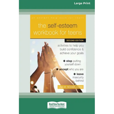 The Self-Esteem Workbook for Teens: Activities to Help You Build Confidence and Achieve Your Goals (16pt Large Print Format)