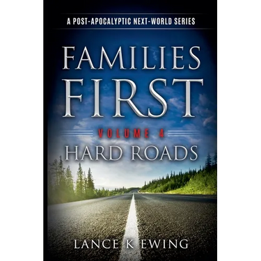 Families First: A Post-Apocalyptic Next-World Series Volume 4 Hard Roads