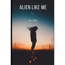 Alien Like Me