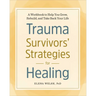 Trauma Survivors' Strategies for Healing: A Workbook to Help You Grow, Rebuild, and Take Back Your Life