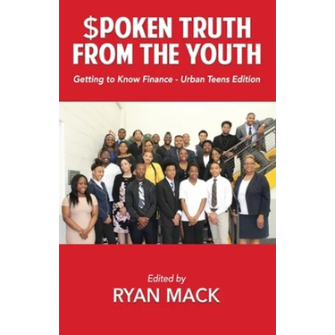 Spoken Truth from the Youth: Getting to Know Finance- Urban Teen Edition