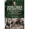Who Dies Fighting: a Personal Account of the War in Malaya & the Fall of Singapore, 1942, During the Second World War