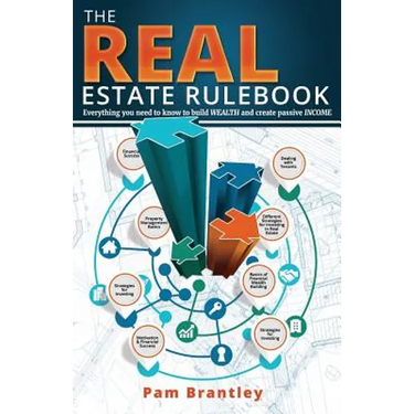 The Real Estate Rule Book: Everything you need to know to build wealth and create passive income