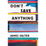 Don't Save Anything: Uncollected Essays, Articles, and Profiles