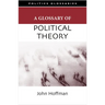 A Glossary of Political Theory