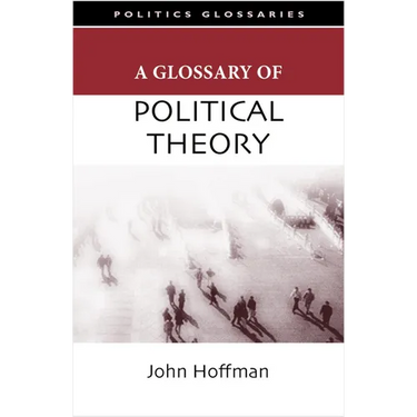 A Glossary of Political Theory
