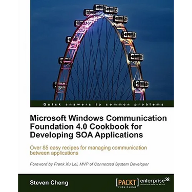 Microsoft Windows Communication Foundation 4.0 Cookbook for Developing Soa Applications