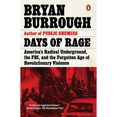 Days of Rage: America's Radical Underground, the Fbi, and the Forgotten Age of Revolutionary Violence