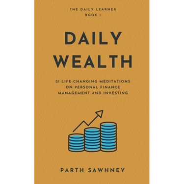 Daily Wealth: 21 Life-Changing Meditations on Personal Finance Management and Investing