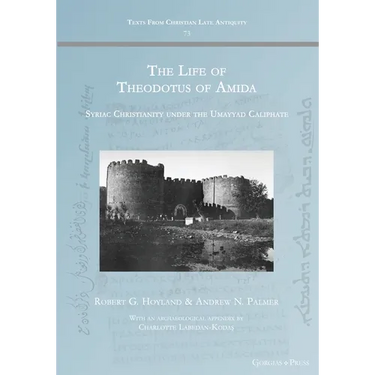 The Life of Theodotus of Amida: Syriac Christianity under the Umayyad Caliphate