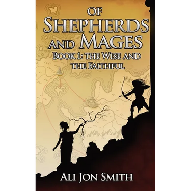 Of Shepherds and Mages Book 1: The Wise and the Faithful