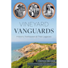 Vineyard Vanguards: Historic Trailblazers & Their Legacies