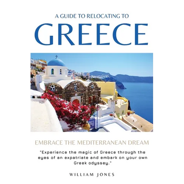 A Guide to Relocating to Greece: Embrace the Mediterranean Dream