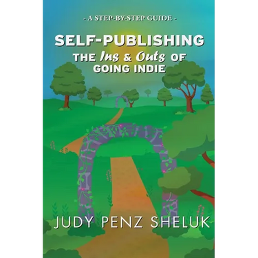 Self-publishing: The Ins & Outs of Going Indie: A Step-by-Step Guide