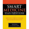 Smart Medicine: How to Buy the Prescription Drugs You Need at a Price You Can Afford