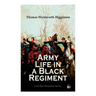 Army Life in a Black Regiment: Civil War Memories Series