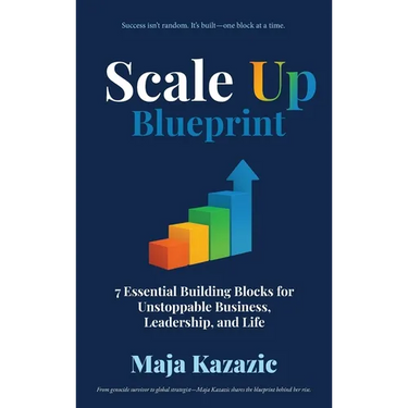 Scale Up Blueprint: 7 Essential Building Blocks for Unstoppable Business, Leadership, and Life