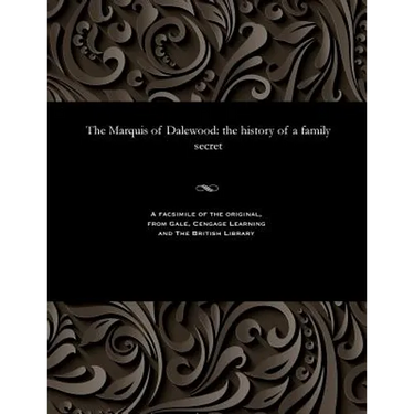 The Marquis of Dalewood: The History of a Family Secret