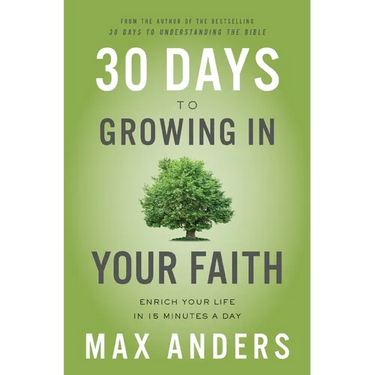30 Days to Growing in Your Faith: Enrich Your Life in 15 Minutes a Day