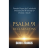 Psalm 91 Declarations: Powerful Prayers for Unshakable Protection from Witchcraft & Demonic Attacks