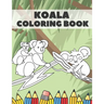 Koala Coloring Book: Cute Bear Animals Designs Pages for Kids Boys Girls Adults Stress Relieving Relaxation Fun