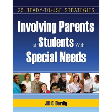 Involving Parents of Students with Special Needs: 25 Ready-To-Use Strategies