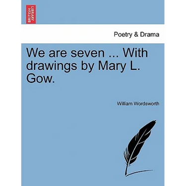 We Are Seven ... with Drawings by Mary L. Gow.