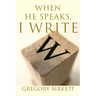 When He Speaks, I Write