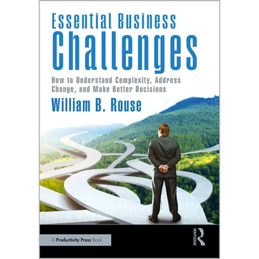 Essential Business Challenges: How to Understand Complexity, Address Change, and Make Better Decisions