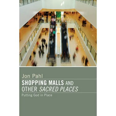 Shopping Malls and Other Sacred Spaces